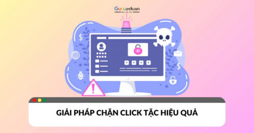 Giải pháp chặn click tặc hiệu quả cho doanh nghiệp