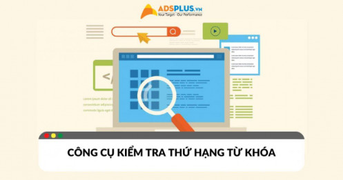 Bí quyết leo top Google với công cụ kiểm tra thứ hạng từ khóa