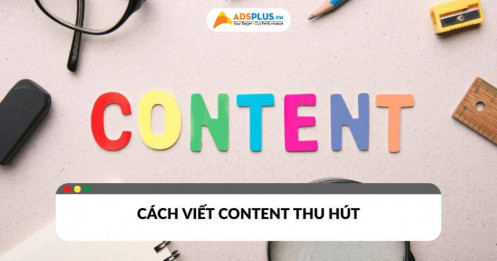 Cách viết content thu hút – Bí quyết thành công năm 2024