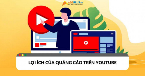 Top lợi ích của quảng cáo trên Youtube nâng cao hiệu quả kinh doanh