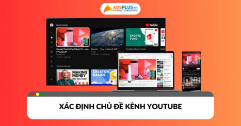 Cách chọn chủ đề kênh Youtube phù hợp giúp bạn tăng người xem hiệu quả