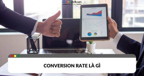 Những điều cần biết về Conversion rate là gì?