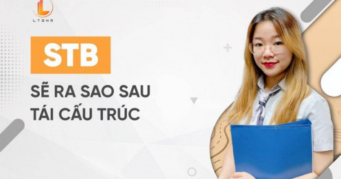 STB – Sẽ ra sao sau tái cấu trúc?