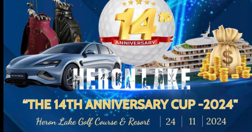 “The Anniversary Cup’’ -  Dấu Ấn 14 Năm Hình thành và Phát triển CLB Golf Heron Lake