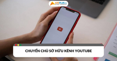 Khi nào cần chuyển chủ sở hữu kênh Youtube và cách thực hiện