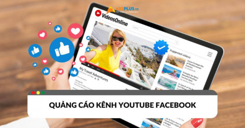 Kinh nghiệm quảng cáo kênh YouTube Facebook cho doanh nghiệp 2024