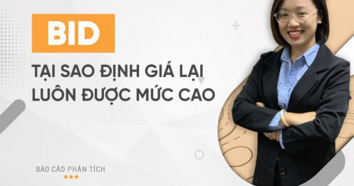 BID – Tại sao định giá lại luôn được mức cao