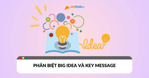 Big idea là gì? Phân biệt Big idea và Key message