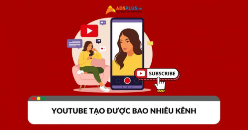 Một tài khoản Youtube tạo được bao nhiêu kênh?