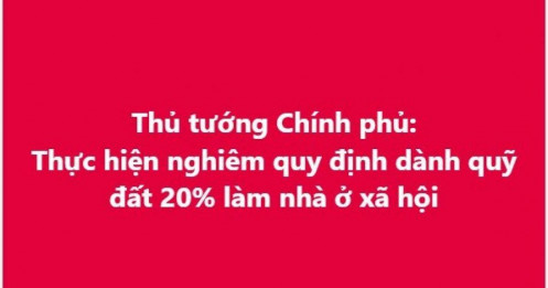 Thủ tướng Chính phủ: Thực hiện nghiêm quy định dành quỹ đất 20% làm nhà ở xã hội