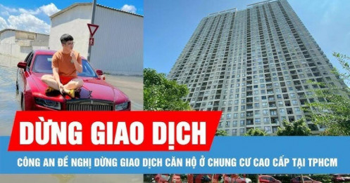 Vụ 'Mr Pips' Phó Đức Nam: Tạm dừng giao dịch 11 căn hộ tại tòa nhà Masteri Thảo Điền