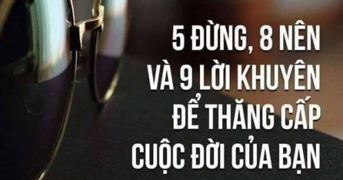 5 đừng, 8 nên, 9 lời khuyên để thăng cấp cuộc đời của bạn