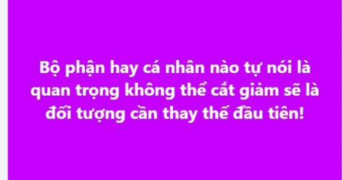 Chủ tịch SSI: 'Bộ phận hay cá nhân nào tự nói là quan trọng không thể cắt giảm sẽ là đối tượng cần thay thế đầu tiên!'
