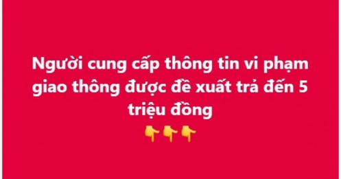 Người cung cấp thông tin vi phạm giao thông được đề xuất trả đến 5 triệu đồng