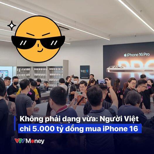 Người Việt chi 5.000 tỷ đồng mua IPhone 16