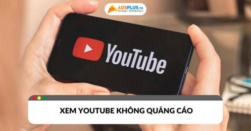 Cách xem Youtube không có quảng cáo trên điện thoại hiệu quả