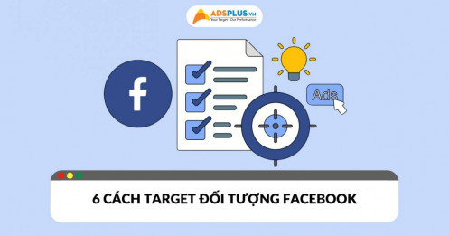 6 cách target đối tượng Facebook tăng tỷ lệ chuyển đổi hiệu quả
