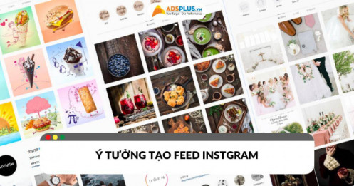 Ý tưởng xây dựng Feed Instagram nổi bật thu hút người xem