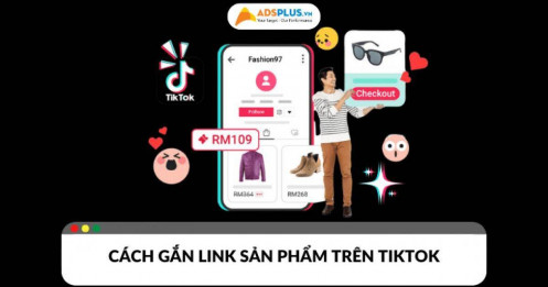 Cách gắn link sản phẩm trên TikTok nhận hoa hồng mà ai cũng có thể làm