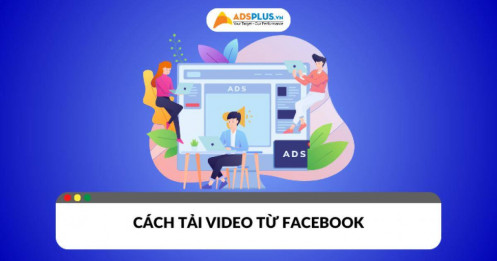 Cách tải video từ Facebook về điện thoại​ miễn phí