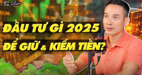 [VIDEO] Đầu tư gì để kiếm tiền và giữ tiền năm 2025?
