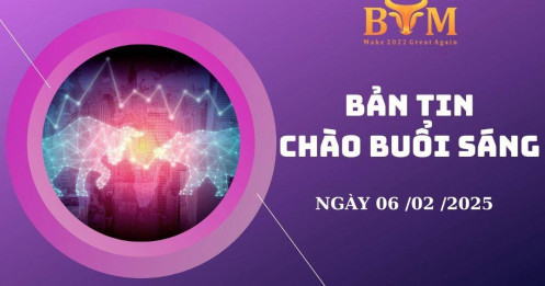 Bản tin chào buổi sáng 06/02