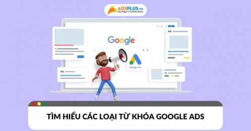 Ý nghĩa các loại từ khóa Google Ads​ bạn đã biết?