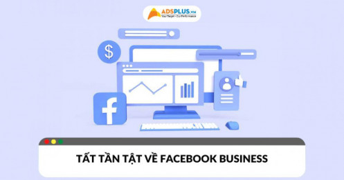Tất tần tật những điều cần biết về Facebook Business
