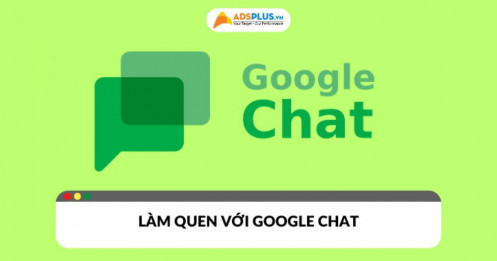 Làm quen với Google Chat: Công cụ giao tiếp mạnh mẽ