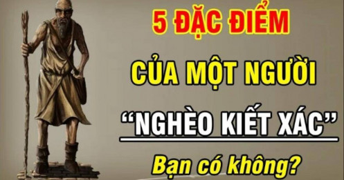 5 đặc điểm của một người nghèo túng suốt đời, bạn có điểm nào không?