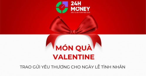 Ngày Valentine: Trao gửi yêu thương bằng những món quà ý nghĩa