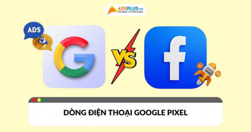 Google Ads và Facebook Ads​: Đâu là nền tảng tối ưu nhất?