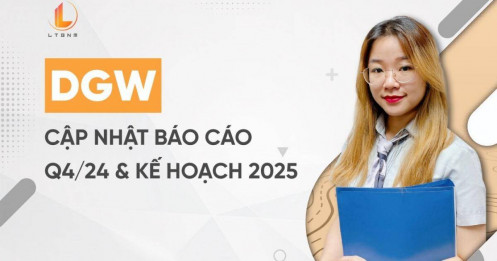 DGW – Cập nhật báo cáo Q4/24 và kế hoạch 2025