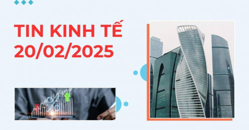Tin kinh tế 20/02/2025