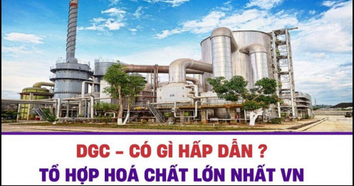 DGC có gì hấp dẫn ? Tổ hợp hóa chất lớn nhất Việt Nam