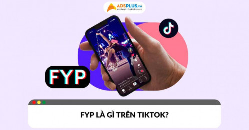 FYP là gì và có lợi ích như thế nào đối với các Creator?