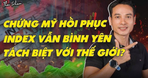 [VIDEO] Chứng Mỹ hồi phục sau tuần biến động? Vnindex - Ốc đảo xanh bình yên, tách biệt với thế giới?