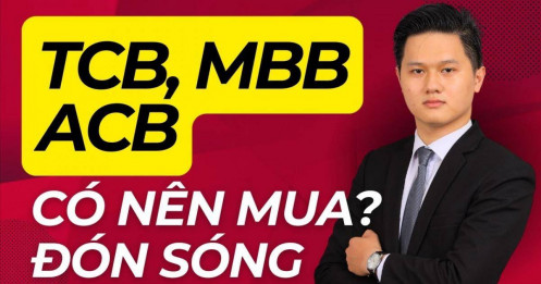 Cổ phiếu TCB, MBB và ACB - Có nên mua đón sóng mới? Càng sợ càng tăng đúng không?