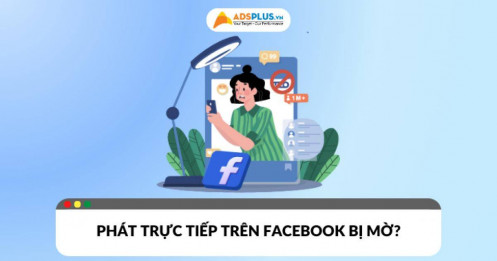 Tại sao phát trực tiếp trên Facebook bị mờ? Nguyên nhân và cách khắc phục