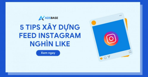 5 tips đơn giản xây dựng Feed Instagram nghìn like