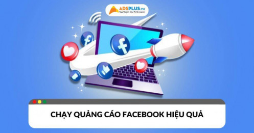 [UPDATE] Cách chạy quảng cáo Facebook hiệu quả nhất
