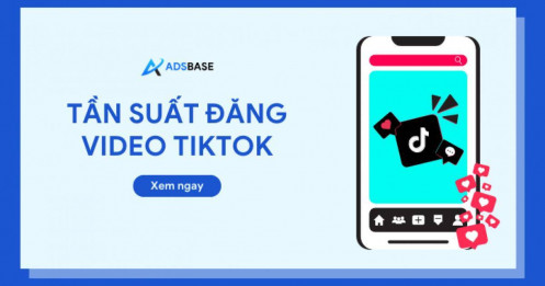 1 ngày đăng bao nhiêu video TikTok để đạt hiệu quả cao nhất?