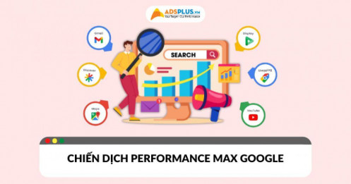Chiến dịch Performance Max Google: Những điều bạn cần biết