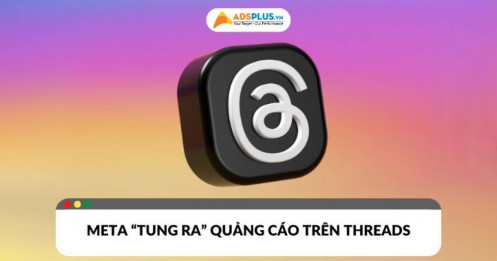 Meta “tung ra” quảng cáo trên Threads ở phạm vi toàn cầu: Bạn đã biết?