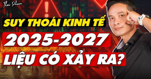 [VIDEO] Suy thoái, khủng hoảng kinh tế là gì? Có thật 2025-2027 kinh tế sụp đổ?