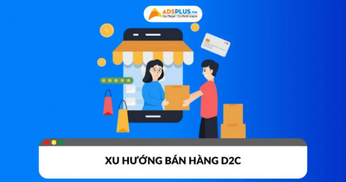 Mô hình D2C: Xu hướng bán hàng trực tiếp doanh nghiệp không thể bỏ qua