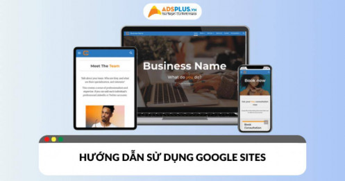 Google Sites: Giải pháp tạo website đơn giản, miễn phí và hiệu quả