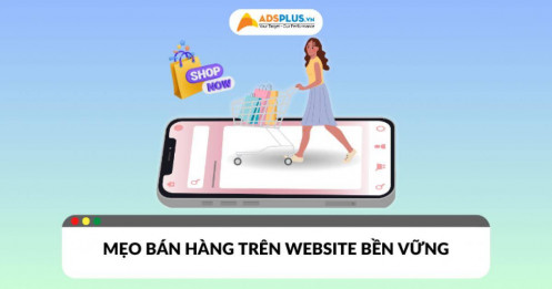 Bán hàng trên website bền vững với 5 mẹo hay