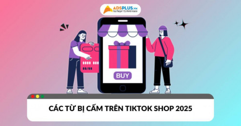Danh mục các từ bị cấm trên TikTok Shop 2025