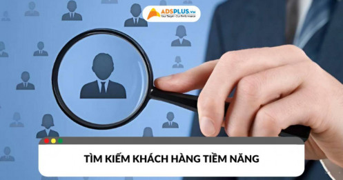 Phương pháp và quy trình tìm kiếm khách hàng tiềm năng chất lượng